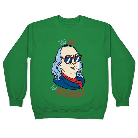 Too Cool for British Rule Crewneck Sweatshirt